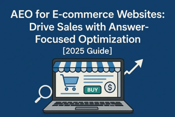 AEO for E-commerce Websites- Drive Sales with Answer-Focused Optimization